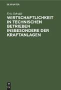 Wirtschaftlichkeit in technischen Betrieben insbesondere der Kraftanlagen