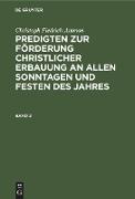 Christoph Fiedrich Ammon: Predigten zur Förderung christlicher Erbauung an allen Sonntagen und Festen des Jahres. Band 2