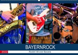 Bayernrock - Rockin' All over Bavaria (Wandkalender 2022 DIN A2 quer)