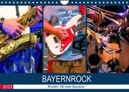 Bayernrock - Rockin' All over Bavaria (Wandkalender 2022 DIN A4 quer)