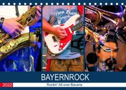 Bayernrock - Rockin' All over Bavaria (Tischkalender 2022 DIN A5 quer)