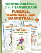 Wortsuchrätsel 3 in 1 Sammelband Fußball, Handball und Basketball