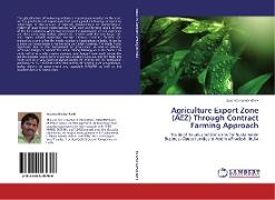 Agriculture Export Zone (AEZ) Through Contract Farming Approach