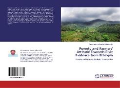 Poverty and Farmers' Attitude Towards Risk: Evidence from Ethiopia