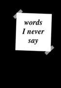 words I never say