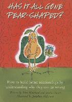 Has It All Gone Pear-Shaped?: How to Build Better Relationships