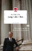 Jung - Alt - Tot. Life is a Story - story.one