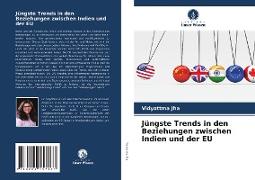 Jüngste Trends in den Beziehungen zwischen Indien und der EU