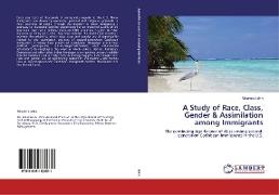 A Study of Race, Class, Gender & Assimilation among Immigrants