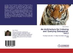 An Architecture for Indexing and Querying Dataspaces. Vol.2