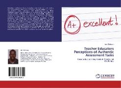 Teacher Educators Perceptions of Authentic Assessment Tasks