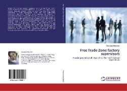 Free Trade Zone factory supervisors