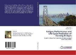 Fatigue Performance and Life-Cycle Prediction of Existing Bridges