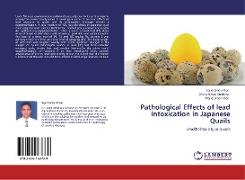 Pathological Effects of lead intoxication in Japanese Quails