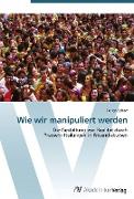 Wie wir manipuliert werden