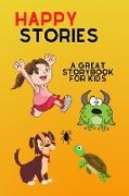 Happy STORIES - A great Storybook for KIDS: Bedtime StoryBook with short stories for kids Beautiful pictures inside and interesting tales that open th