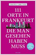 111 Orte in Frankfurt, die man gesehen haben muss