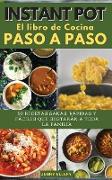 INSTANT POT EL LIBRO DE COCINA PASO A PASO (olla instantánea)