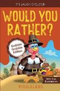 It's Laugh O'Clock - Would You Rather? Gobble Gobble Edition