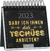 Mini-Wochenkalender Darf ich Ihnen das Tschüss anbieten? 2023