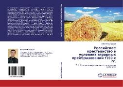 Rossijskoe krest'qnstwo w uslowiqh agrarnyh preobrazowanij 1930-h gg