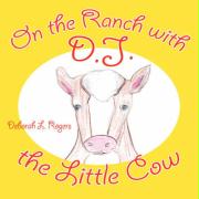 On the Ranch with D.J. the Little Cow