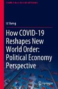 How COVID-19 Reshapes New World Order: Political Economy Perspective