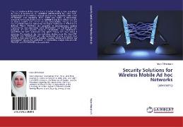 Security Solutions for Wireless Mobile Ad hoc Networks