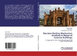 Decision Making Mechanism Involved in Reuse of Colonial Buildings