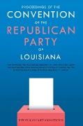 Proceedings of the Convention of the Republican Party of Louisiana