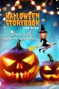 HALLOWEEN STORYBOOK for KIDS - Stories with Awesome Adventures: Short Story Children's Book to read for Halloween Great pictures and fascinating tales