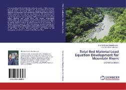 Total Bed Material Load Equation Development for Mountain Rivers