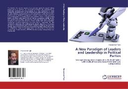 A New Paradigm of Leaders and Leadership in Political Parties