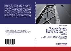 Structural Damage Detection by NDT and Finding Axial Loads in Cables