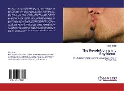 The Revolution is my Boyfriend
