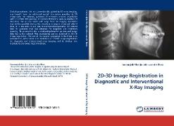 2D-3D Image Registration in Diagnostic and Interventional X-Ray Imaging