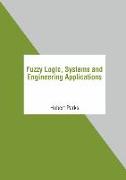 Fuzzy Logic, Systems and Engineering Applications