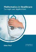 Mathematics in Healthcare: Concepts and Applications