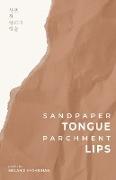 Sandpaper Tongue, Parchment Lips