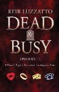 DEAD & BUSY - Episodes 1-4