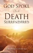 God Spoke in Death and Grief Surrendered