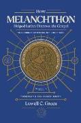 How Melanchthon Helped Luther Discover the Gospel