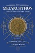 How Melanchthon Helped Luther Discover the Gospel