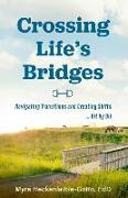 Crossing Life's Bridges: Navigating Transitions and Creating Shifts ...Bit by Bit