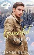 Guarded by the Hero: A Christian Bodyguard Christmas Romance