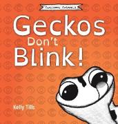 Geckos Don't Blink