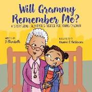 Will Grammy Remember Me?: A Story About Alzheimer's Disease For Young Children