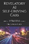 Revelatory AI Self-Driving Cars: Practical Advances in Artificial Intelligence and Machine Learning
