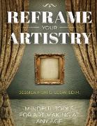 Reframe Your Artistry (Full Color Edition)