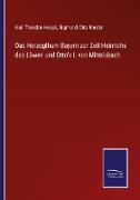 Das Herzogthum Bayern zur Zeit Heinrichs des Löwen und Otto's I. von Mittelsbach